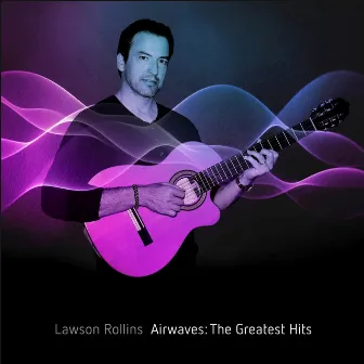 Airwaves: The Greatest Hits by Lawson Rollins