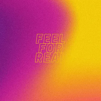 feel for real by RUNYOMOUTH