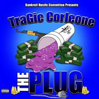 The Plug by TraGic Corleone