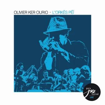 L'Orkès Péï (Live au Paris Jazz Festival) by Olivier Ker Ourio