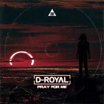 Pray For Me by D-Royal