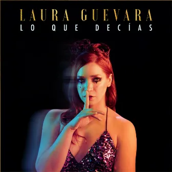 Lo Que Decías by Laura Guevara