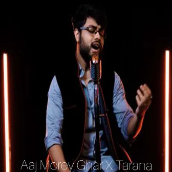 Aaj Morey Ghar X Tarana by Devgandhar