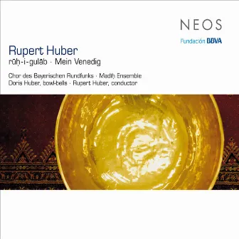 Rupert Huber: Rūḥ-i-gulāb & Mein Venedig by Madīḥ Ensemble