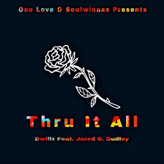 Thru It All by Dwillz