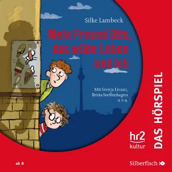 Mein Freund Otto, das wilde Leben und ich - Das Hörspiel by Britta Steffenhagen