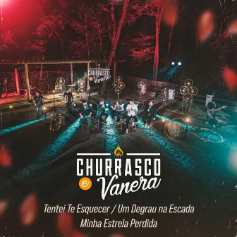 Tentei Te Esquecer / Um Degrau na Escada / Minha Estrela Perdida (Ao Vivo) by Churrasco e Vanera