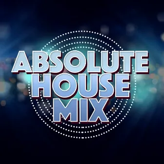 Absolute House Mix by Absolute House