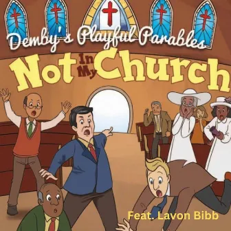 Not In My Church by Demby's Playful Parables