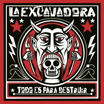 Todo Es Para Destruir by La Excavadora