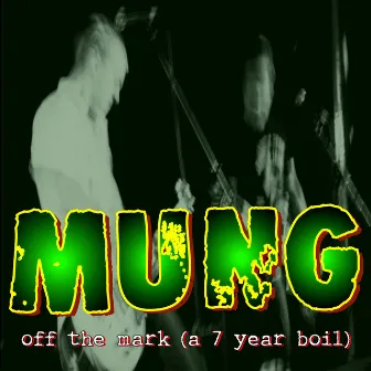 Off the Mark (A 7 Year Boil) by Mung