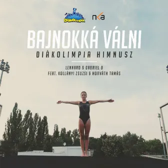 Bajnokká Válni (Diákolimpia Himnusz) by DJ Lennard