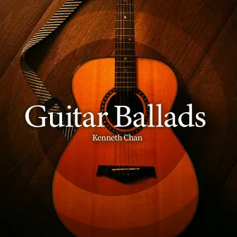 Guitar Ballads by Kenneth Chan