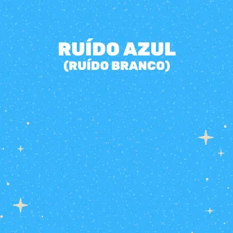 Ruído Azul (Ruído Branco) by Sons do Ambiente