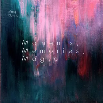 Moments, Memories, Magic by Matej Blanusa