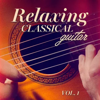 Relaxing Classical Guitar, Vol. 1 by Easy Listening Guitar