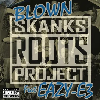 Blown by Skanks Roots Project