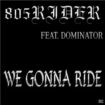 We Gonna Ride by 805 Rider