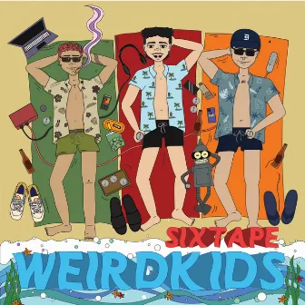 SIXTAPE by Weird Kids