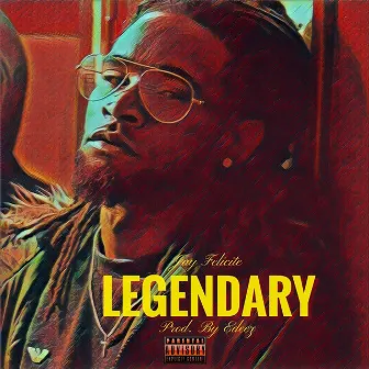 Legendary by Jay Felicite