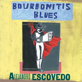 Bourbonitis Blues by Alejandro Escovedo