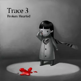 Broken Hearted... by TRACE