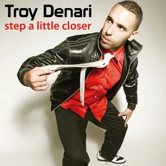 Step a Little Closer by Troy Denari