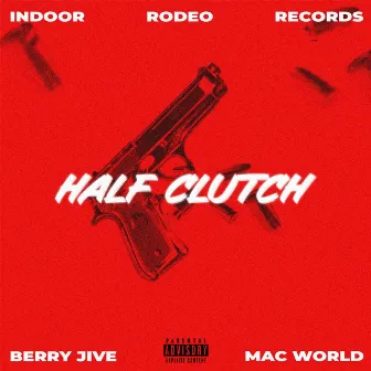 Half Clutch by INDOOR RODEO RECORDS