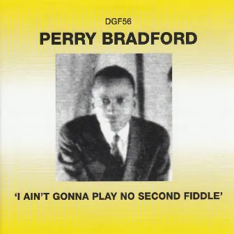 I Ain't Gonna Play No Second Fiddle by Perry Bradford