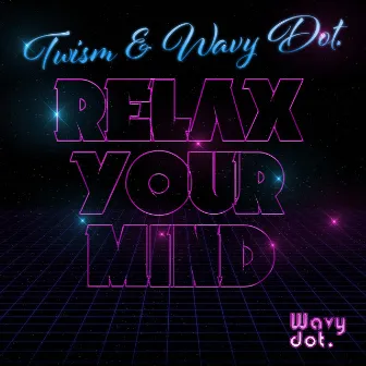 Relax Your Mind by Wavy dot.