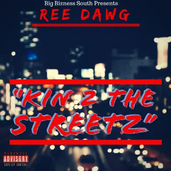 Kin 2 the Streetz by Ree Dawg