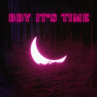 BBY IT´S TIME by Dieg8x