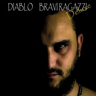 BRAVI RAGAZZI (Deluxe) by Diablo