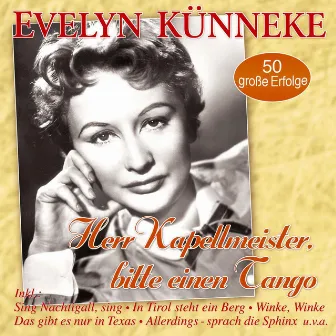 Herr Kapellmeister, bitte einen Tango - 50 große Erfolge by Evelyn Künneke