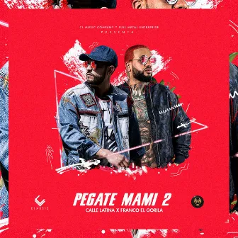 Pegate Mami 2 by El Calle Latina