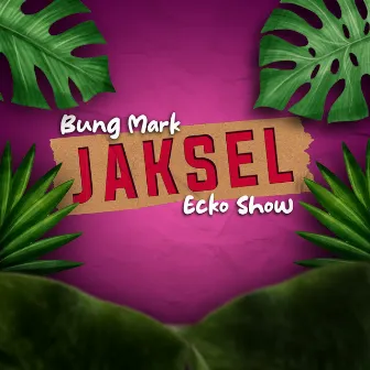 Jaksel by Bung Mark