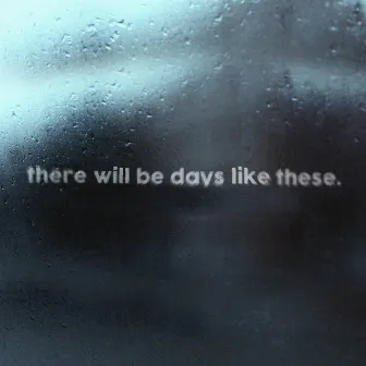 There Will Be Days Like These by Miles Carter