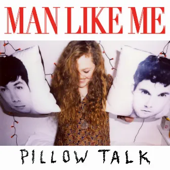 Pillow Talk by Man Like Me