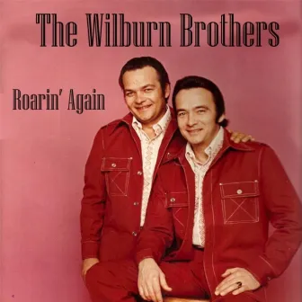 Roarin'Again by The Wilburn Brothers