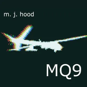 MQ9 by MJ Hood