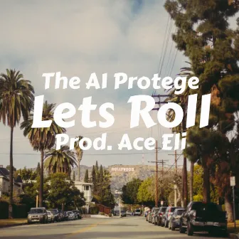 Lets Roll by The A1 Protege