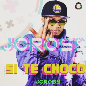 si te choco by JCross