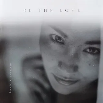 Be The Love by Reality Jasmani