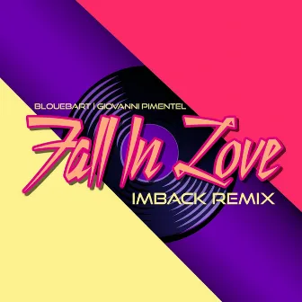 Fall In Love (IMBACK Remix) by BloueBart