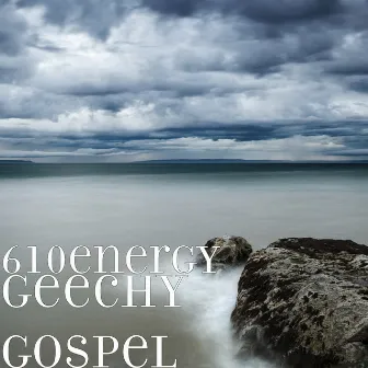 Geechy Gospel by 610energy