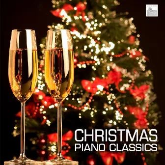 Christmas Piano Classics - Christmas Classical Music and Traditional Christmas Songs - Christmas Dinner Party Music and Christmas Carols by Christmas Piano Masters