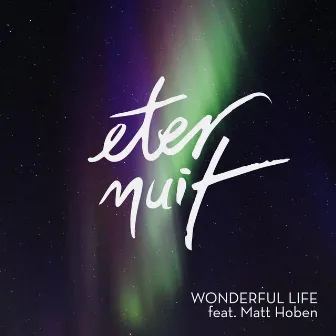 Wonderful Life by Eternuit