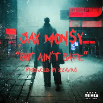 Sh!t Ain't Safe by Jaymon$y