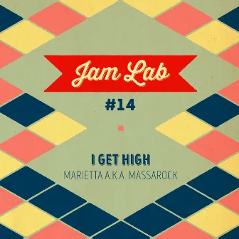 Jam Lab #14 - I Get High by Marietta