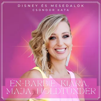 Én - Barbie, Kiara, Maja, Holdtündér... (Disney és mesedalok) by Csondor Kata